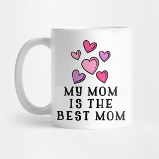 My Mom Is The Best Mom Mug